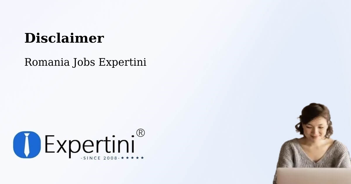 Disclaimer – Măicăneşti - Romania Jobs Expertini