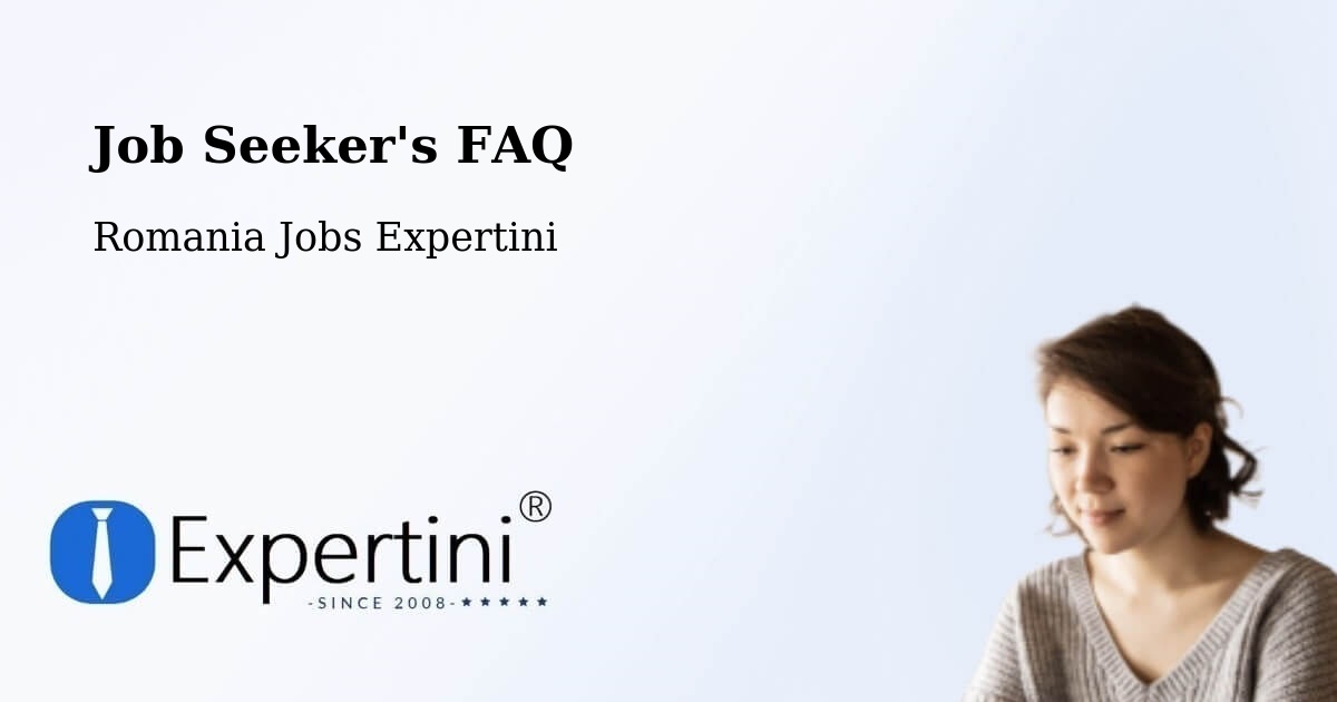 Job Seeker FAQ – Măicăneşti - Romania Jobs Expertini