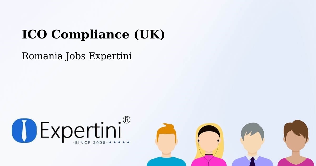 UK Data Protection & ICO Compliance – Măicăneşti - Romania Jobs Expertini